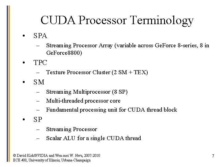 CUDA Processor Terminology • SPA – • TPC – • Texture Processor Cluster (2