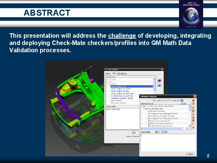 ABSTRACT This presentation will address the challenge of developing, integrating and deploying Check-Mate checkers/profiles