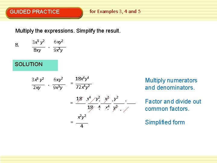 for Examples 3, 4 and 5 GUIDED PRACTICE Multiply the expressions. Simplify the result.