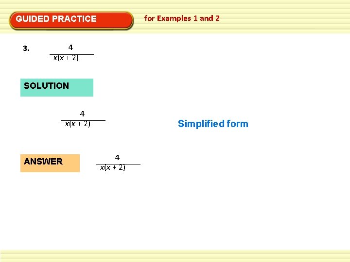 for Examples 1 and 2 GUIDED PRACTICE 3. 4 x(x + 2) SOLUTION 4