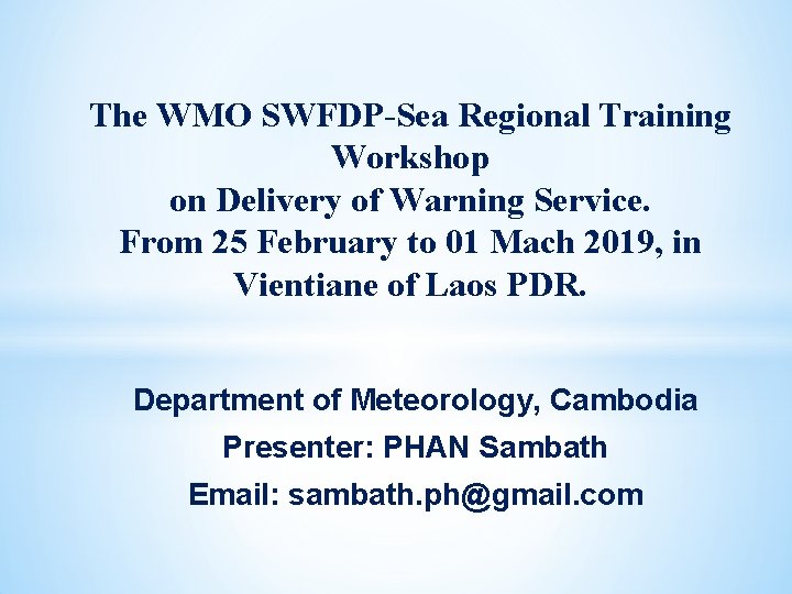 The WMO SWFDP-Sea Regional Training Workshop on Delivery of Warning Service. From 25 February