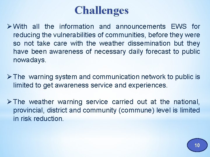 Challenges Ø With all the information and announcements EWS for reducing the vulnerabilities of