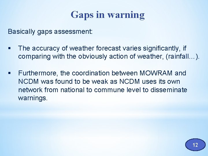 Gaps in warning Basically gaps assessment: § The accuracy of weather forecast varies significantly,