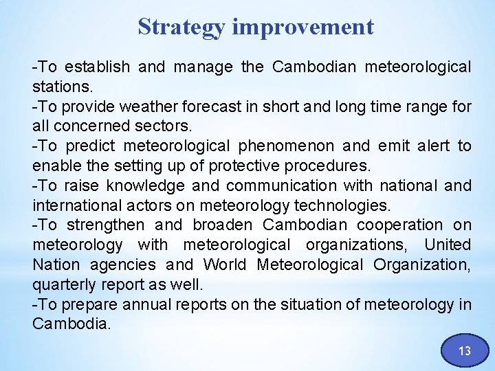 Strategy improvement -To establish and manage the Cambodian meteorological stations. -To provide weather forecast