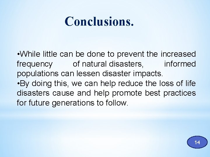 Conclusions. • While little can be done to prevent the increased frequency of natural