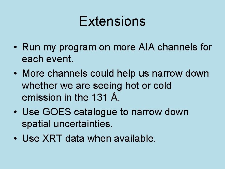 Extensions • Run my program on more AIA channels for each event. • More