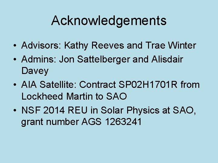 Acknowledgements • Advisors: Kathy Reeves and Trae Winter • Admins: Jon Sattelberger and Alisdair