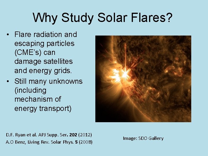 Why Study Solar Flares? • Flare radiation and escaping particles (CME’s) can damage satellites