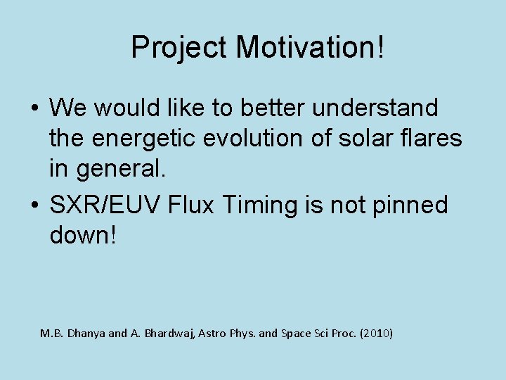 Project Motivation! • We would like to better understand the energetic evolution of solar