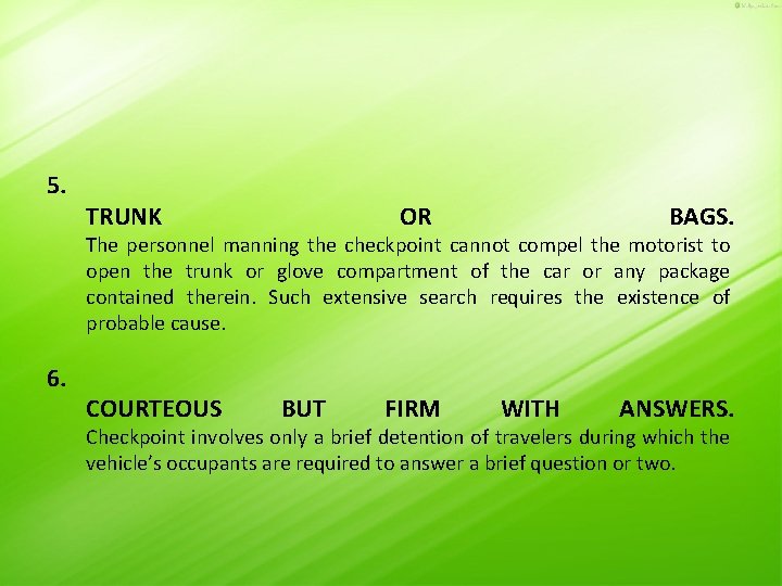 5. 6. TRUNK OR BAGS. The personnel manning the checkpoint cannot compel the motorist