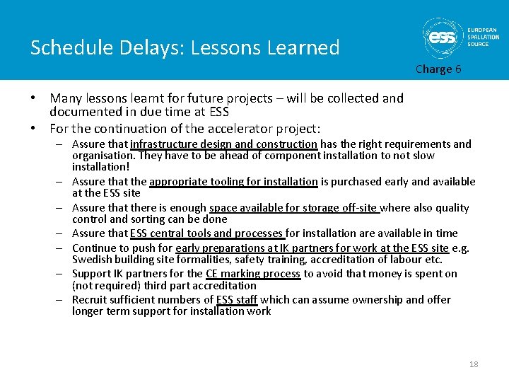 Schedule Delays: Lessons Learned Charge 6 • Many lessons learnt for future projects –