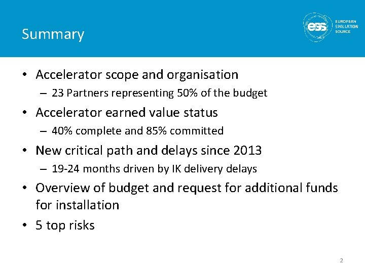 Summary • Accelerator scope and organisation – 23 Partners representing 50% of the budget