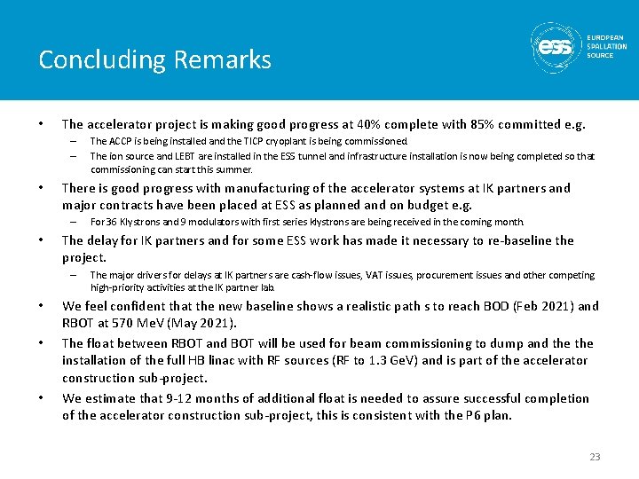 Concluding Remarks • The accelerator project is making good progress at 40% complete with