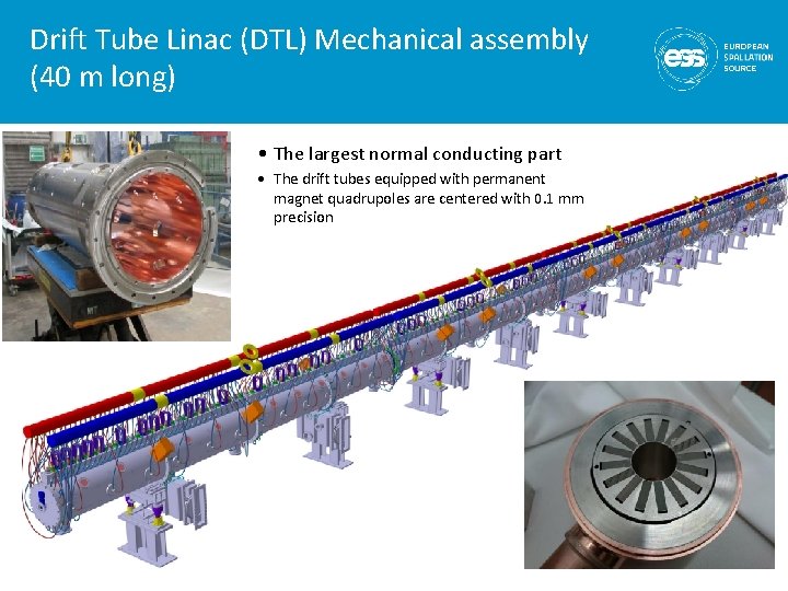 Drift Tube Linac (DTL) Mechanical assembly (40 m long) • The largest normal conducting