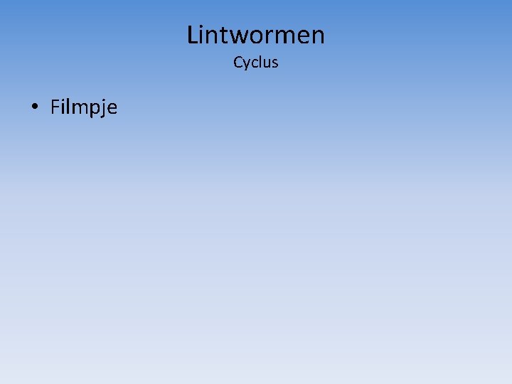 Lintwormen Cyclus • Filmpje 