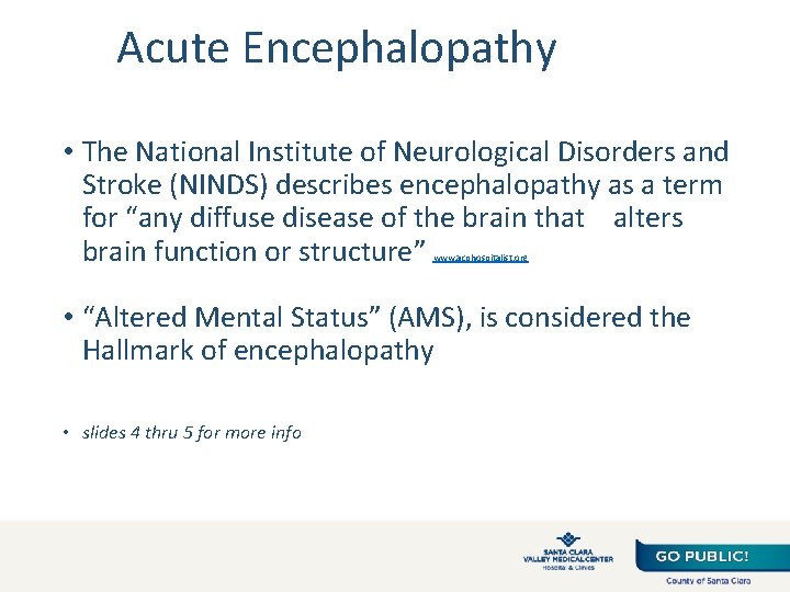 Acute Encephalopathy • The National Institute of Neurological Disorders and Stroke (NINDS) describes encephalopathy