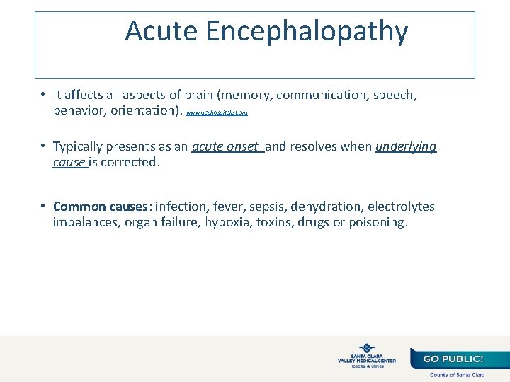 Acute Encephalopathy • It affects all aspects of brain (memory, communication, speech, behavior, orientation).