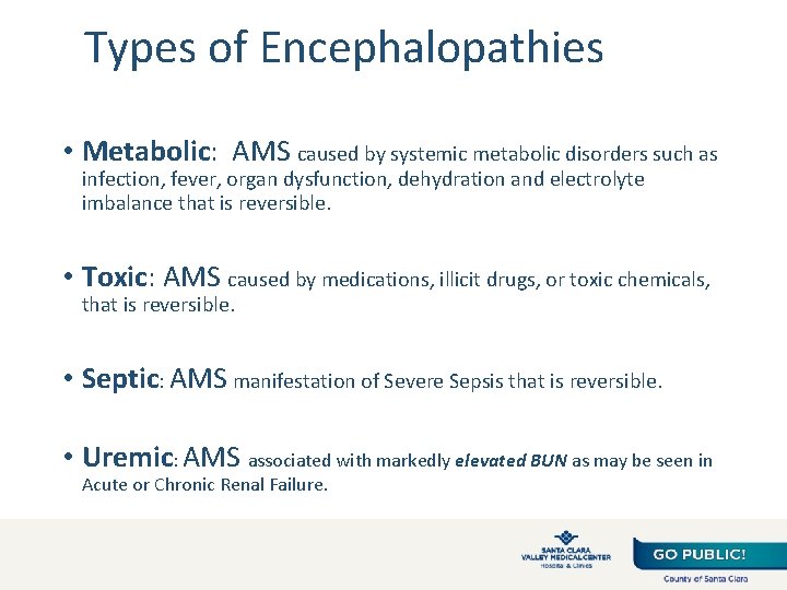 Types of Encephalopathies • Metabolic: AMS caused by systemic metabolic disorders such as infection,