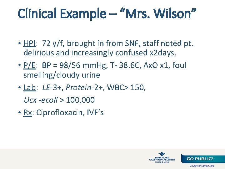 Clinical Example – “Mrs. Wilson” • HPI: 72 y/f, brought in from SNF, staff Clinical Example – “Mrs. Wilson” • HPI: 72 y/f, brought in from SNF, staff
