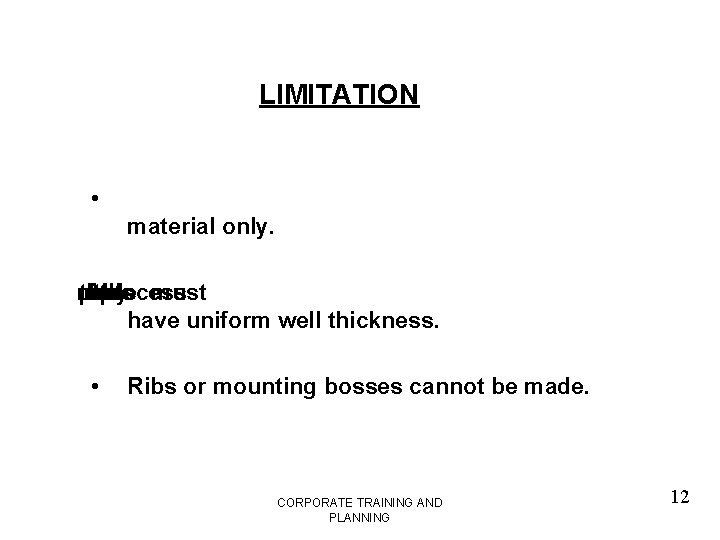 LIMITATION • material only. made parts the All be • this process to by