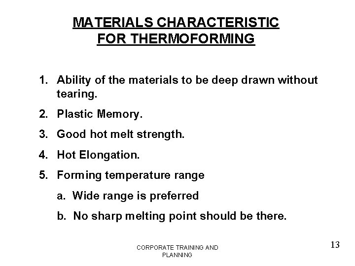 MATERIALS CHARACTERISTIC FOR THERMOFORMING 1. Ability of the materials to be deep drawn without