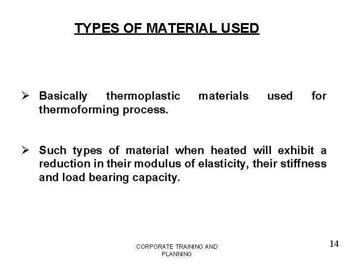 TYPES OF MATERIAL USED Ø Basically thermoplastic thermoforming process. materials used for Ø Such