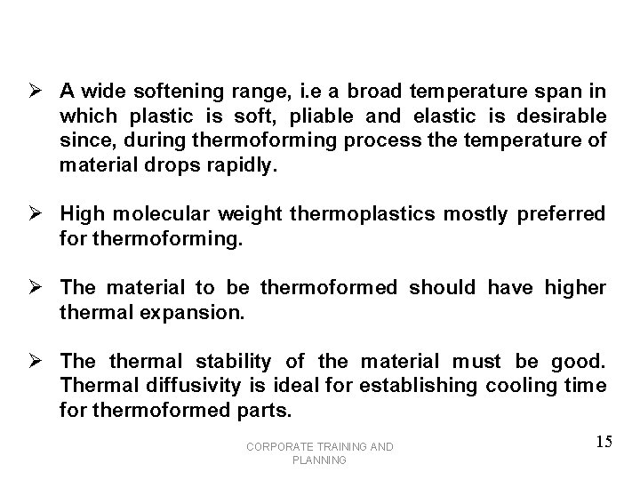 Ø A wide softening range, i. e a broad temperature span in which plastic