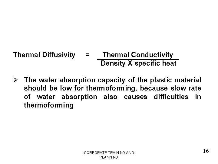 Thermal Diffusivity = Thermal Conductivity Density X specific heat Ø The water absorption capacity