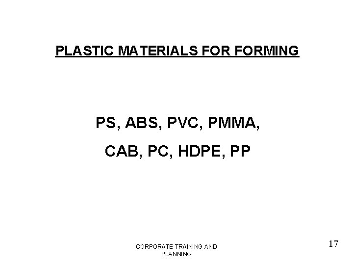 PLASTIC MATERIALS FORMING PS, ABS, PVC, PMMA, CAB, PC, HDPE, PP CORPORATE TRAINING AND