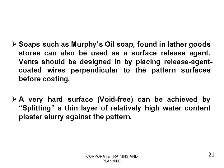 Ø Soaps such as Murphy’s Oil soap, found in lather goods stores can also