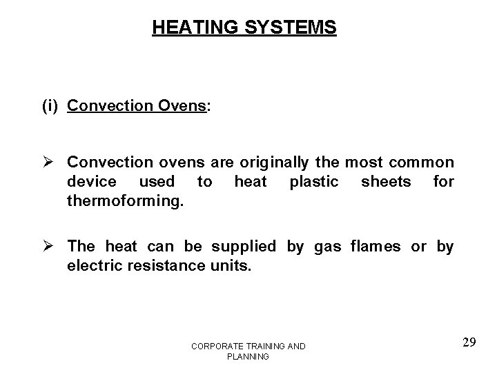 HEATING SYSTEMS (i) Convection Ovens: Ø Convection ovens are originally the most common device