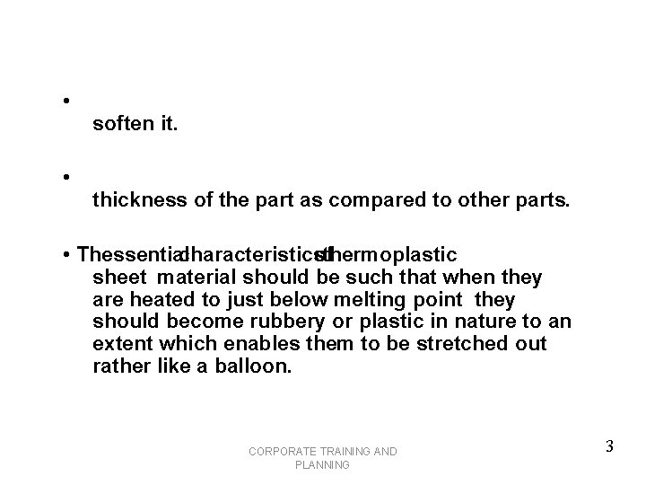  • • soften it. thickness of the part as compared to other parts.