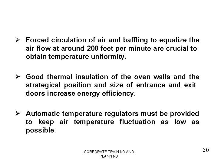 Ø Forced circulation of air and baffling to equalize the air flow at around