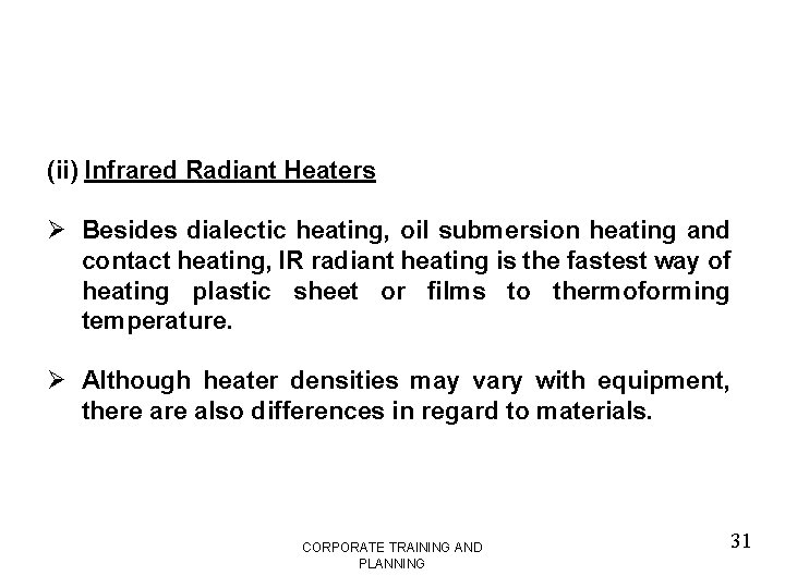 (ii) Infrared Radiant Heaters Ø Besides dialectic heating, oil submersion heating and contact heating,