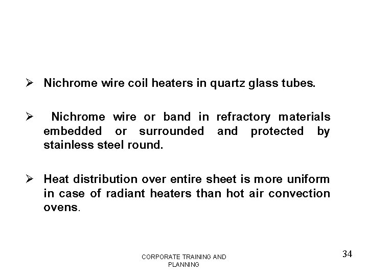 Ø Nichrome wire coil heaters in quartz glass tubes. Ø Nichrome wire or band