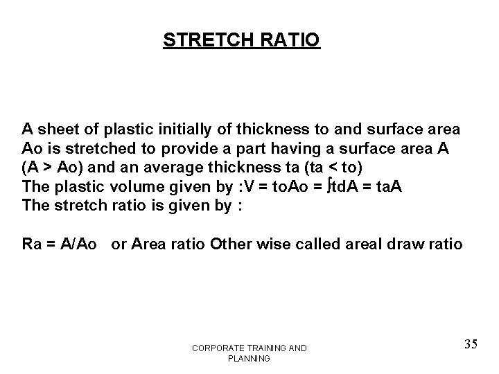 STRETCH RATIO A sheet of plastic initially of thickness to and surface area Ao