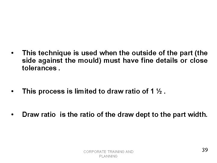  • This technique is used when the outside of the part (the side