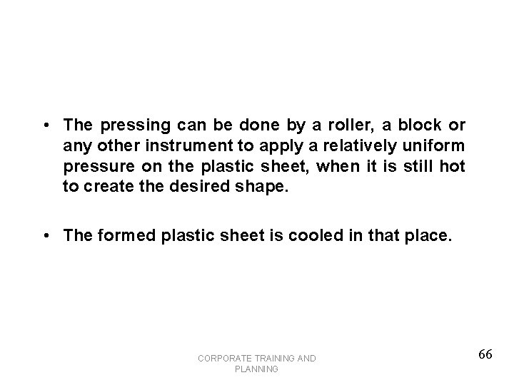  • The pressing can be done by a roller, a block or any