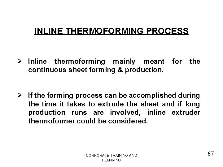 INLINE THERMOFORMING PROCESS Ø Inline thermoforming mainly meant continuous sheet forming & production. for