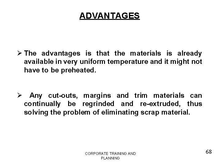 ADVANTAGES Ø The advantages is that the materials is already available in very uniform