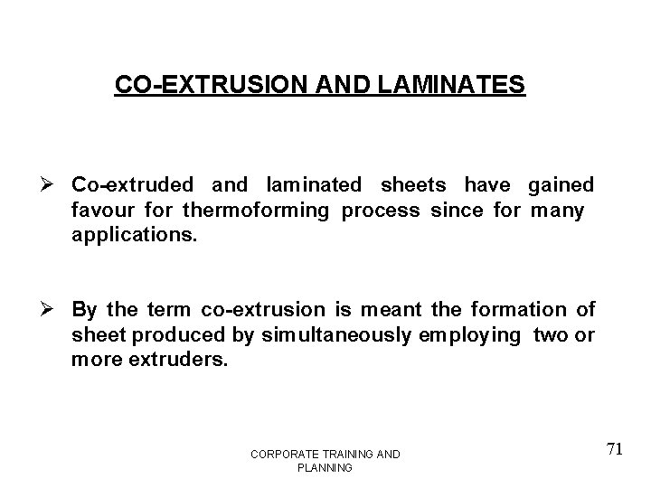 CO-EXTRUSION AND LAMINATES Ø Co-extruded and laminated sheets have gained favour for thermoforming process