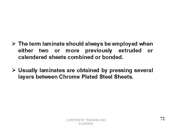 Ø The term laminate should always be employed when either two or more previously