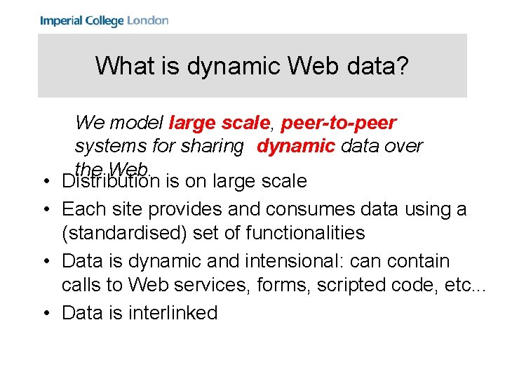 What is dynamic Web data? • • We model large scale, peer-to-peer systems for