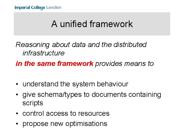 A unified framework Reasoning about data and the distributed infrastructure in the same framework