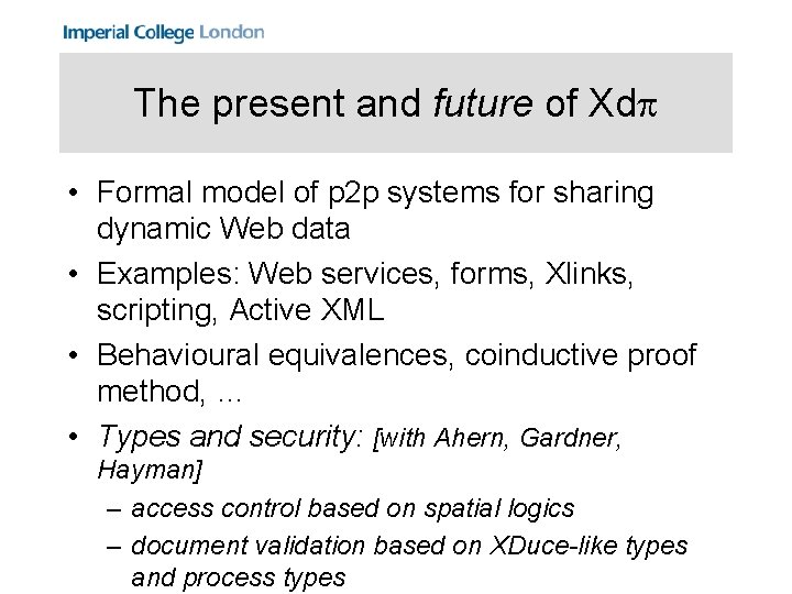 The present and future of Xd • Formal model of p 2 p systems