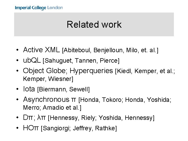 Related work • Active XML [Abiteboul, Benjelloun, Milo, et. al. ] • ub. QL