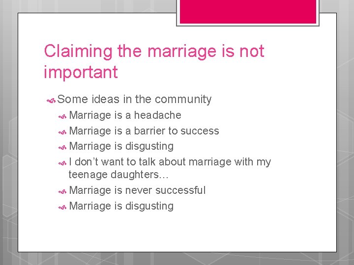 Claiming the marriage is not important Some ideas in the community Marriage is a