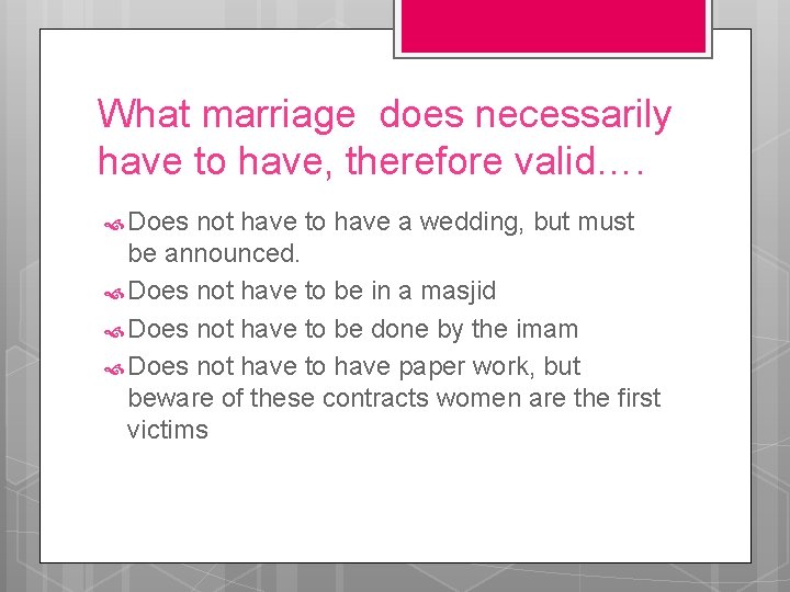 What marriage does necessarily have to have, therefore valid…. Does not have to have