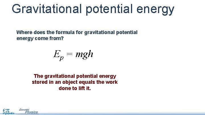 Gravitational potential energy Where does the formula for gravitational potential energy come from? Ep