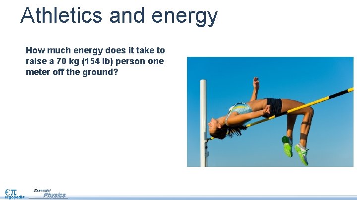 Athletics and energy How much energy does it take to raise a 70 kg